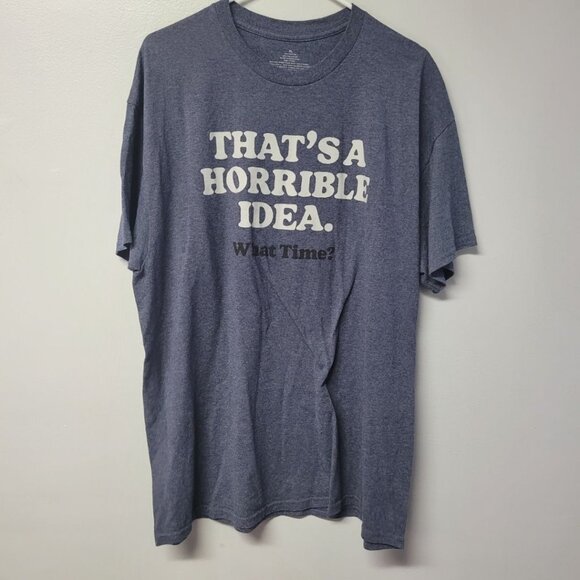 Horrible Idea Tee Shirt What Time Blue Gray Mens XL Friends Influence - Picture 1 of 6